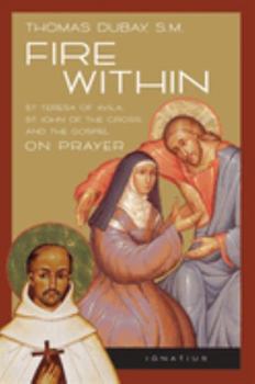 Paperback Fire Within: Teresa of Avila, John of the Cross and the Gospel on Prayer Book