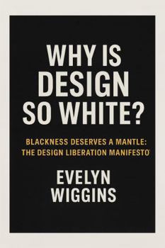Hardcover Why Is Design So White?: Blackness Deserves a Mantle: The Design Liberation Manifesto Book