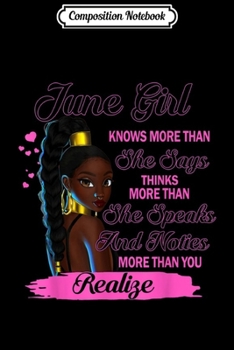 Composition Notebook: june Girl Knows More Than She Says Black Queens  Journal/Notebook Blank Lined Ruled 6x9 100 Pages