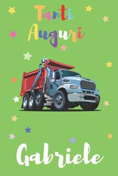 Tanti Auguri Gabriele: Regalo Perfetto per Aniversario Con Spazio Per Scrivere o Disegnare Diario o Agenda Per Regalo