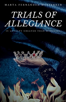 Paperback The Trials Of Allegiance: Is Loyalty Greater Than Morality? Book