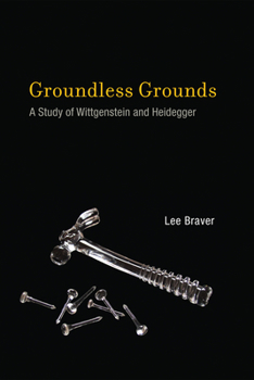 Paperback Groundless Grounds: A Study of Wittgenstein and Heidegger Book