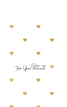 2020 - 2021 Two Year Planner: 4 inch x 6 inch 24 Month Slim Pocket Calendar | January 2020 - December 2021 | Record Long Term Goals, Contacts, and ... Medical Condition History | Gold White Hearts