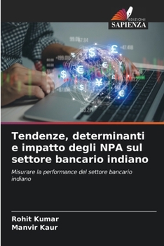 Paperback Tendenze, determinanti e impatto degli NPA sul settore bancario indiano [Italian] Book