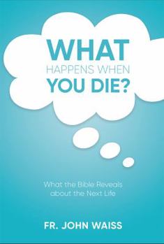 Paperback What Happens When You Die?: What the Bible Reveals About the Next Life Book