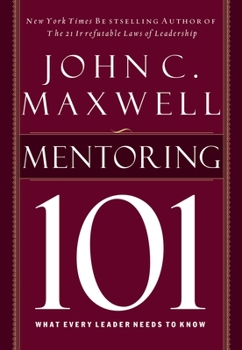 Hardcover Mentoring 101: What Every Leader Needs to Know Book