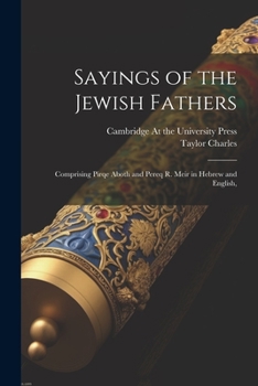 Paperback Sayings of the Jewish Fathers: Comprising Pirqe Aboth and Pereq R. Meir in Hebrew and English, Book