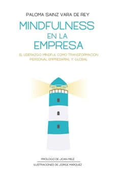 Paperback Mindfulness En La Empresa: El liderazgo mindful como transformación personal, empresarial y global. [Spanish] Book