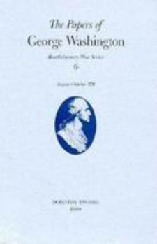 Hardcover The Papers of George Washington: 13 August-20 October 1776 Volume 6 Book