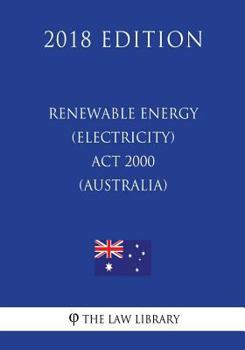 Paperback Renewable Energy (Electricity) Act 2000 (Australia) (2018 Edition) Book