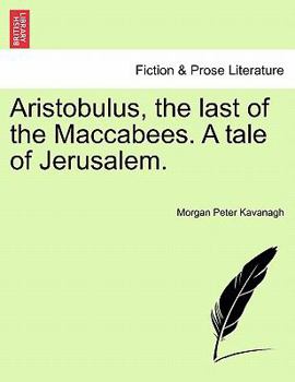Paperback Aristobulus, the last of the Maccabees. A tale of Jerusalem. Book