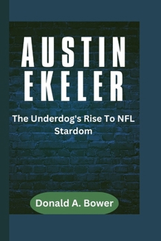Paperback Austin Ekeler: The Underdog's Rise To NFL Stardom Book
