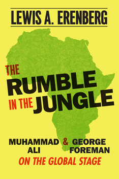 Hardcover The Rumble in the Jungle: Muhammad Ali and George Foreman on the Global Stage Book