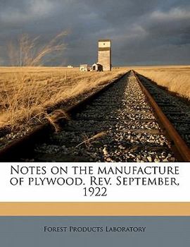 Paperback Notes on the Manufacture of Plywood. REV. September, 1922 Book
