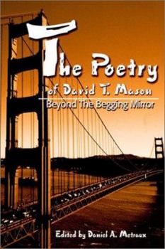 The Poetry of David T. Mason: Beyond the Begging Mirror