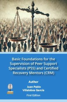 Paperback Basic Foundations for the Supervision of Peer Support Specialist (PSS) and Certified Recovery Mentors (CRM) Book