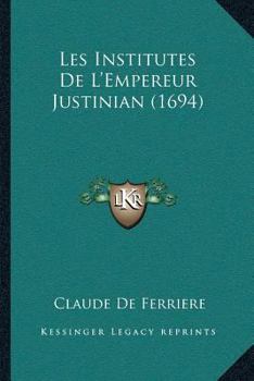 Paperback Les Institutes De L'Empereur Justinian (1694) [French] Book