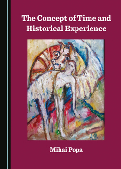 Hardcover The Concept of Time and Historical Experience Book