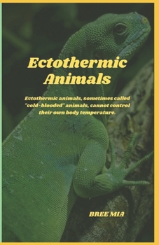 Ectothermic Animals: Ectothermic animals, sometimes called "cold-blooded" animals, cannot control their own body temperature.