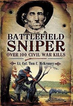 Hardcover Battlefield Sniper: Over 100 Civil War Kills Book