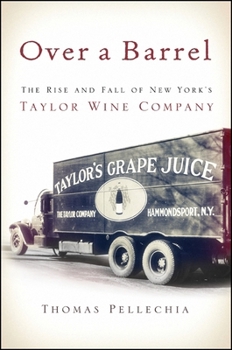 Paperback Over a Barrel: The Rise and Fall of New York's Taylor Wine Company Book