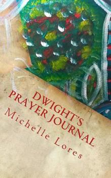 Paperback Dwight's Prayer Journal: Moving Mountains with a Little Bit of Faith Book