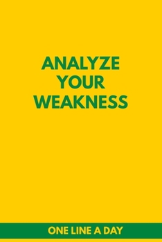 Analyze Your Weakness One Line A Day: 6x9 Diary, Dated and Lined Book, journal Gift, 6x9, Soft Cover, Matte Finish