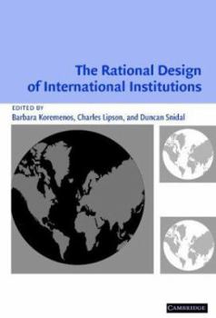 The Rational Design of International Institutions (International Organization) - Book  of the International Organization