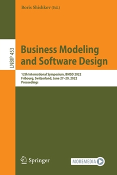 Paperback Business Modeling and Software Design: 12th International Symposium, Bmsd 2022, Fribourg, Switzerland, June 27-29, 2022, Proceedings Book