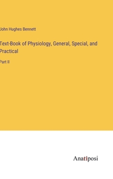 Hardcover Text-Book of Physiology, General, Special, and Practical: Part II Book