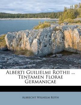 Paperback Alberti Guilielmi Rothii ... Tentamen Florae Germanicae Book
