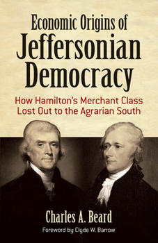 Paperback Economic Origins of Jeffersonian Democracy: How Hamilton's Merchant Class Lost Out to the Agrarian South Book