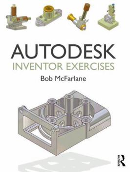 Paperback Autodesk Inventor Exercises: For Autodesk(r) Inventor(r) and Other Feature-Based Modelling Software Book