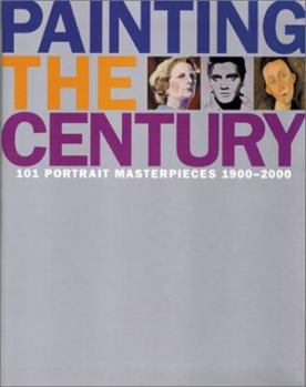 Paperback Painting the Century: 101 Portrait Masterpieces, 1900-2000 Book