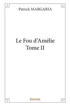 Paperback Le Fou d'Amélie - Tome 2 [French] Book