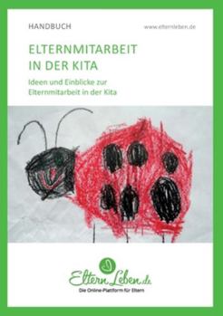 Paperback Elternmitarbeit in der Kita: Ideen und Einblicke zur Elternmitarbeit in der Kita [German] Book