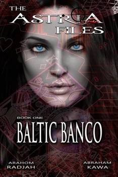 Paperback The Astria Files: Baltic Banco - Book 1 Book