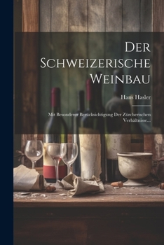 Paperback Der Schweizerische Weinbau: Mit Besonderer Berücksichtigung der Zürcherischen Verhältnisse... [German] Book