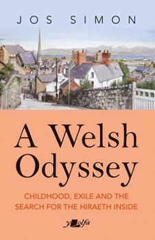 Paperback A Welsh Odyssey: Childhood, Exile and the Search for the Hiraeth Inside Book