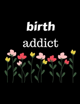 Paperback Birth Addict: Pregnancy Planner and Organizer, Diary, notebook Mother and Child, To Do List, Expecting Baby, Week by Week, Monthly O Book