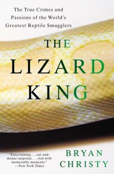 Paperback The Lizard King: The True Crimes and Passions of the World's Greatest Reptile Smugglers Book