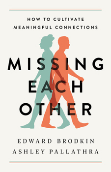 Hardcover Missing Each Other: How to Cultivate Meaningful Connections Book