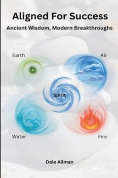 Paperback Aligned for Success: Ancient Wisdom, Modern Breakthroughs Book