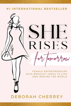 Paperback She Rises for Tomorrow: Female Entrepreneurs Who Brought Ideas To Life And Inspire The World Book