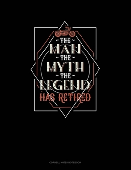 Paperback The Man The Myth The Legend Has Retired: Cornell Notes Notebook Book