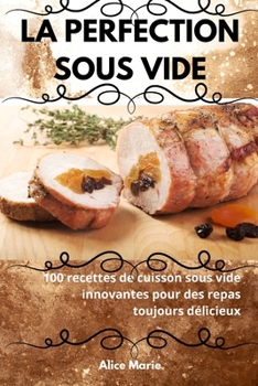 Paperback La Perfection Sous Vide [French] Book