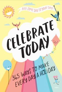 Paperback Celebrate Today (Guided Journal): 365 Ways to Make Every Day a Holiday Book