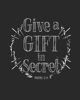 Give a Gift in Secret Proverbs 21:14: Daily Planner | Notes | Priorities | To Do | January 1, 2020 - December 31, 2020 | 8 x 10