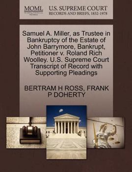Paperback Samuel A. Miller, as Trustee in Bankruptcy of the Estate of John Barrymore, Bankrupt, Petitioner V. Roland Rich Woolley. U.S. Supreme Court Transcript Book