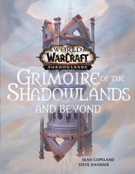 World of Warcraft: Grimoire of the Shadowlands and Beyond - Book  of the World of Warcraft